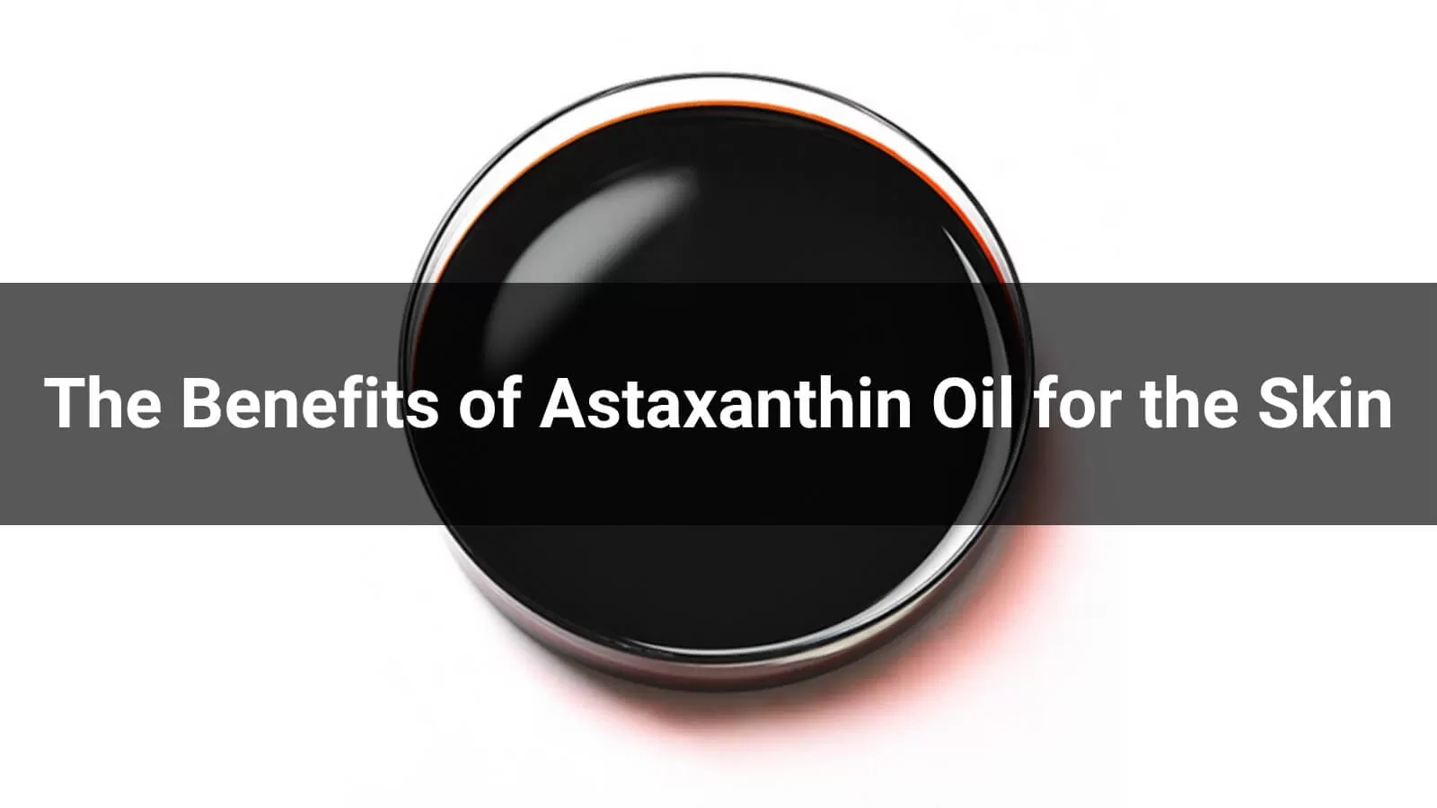 astaxanthin oil skin benefits